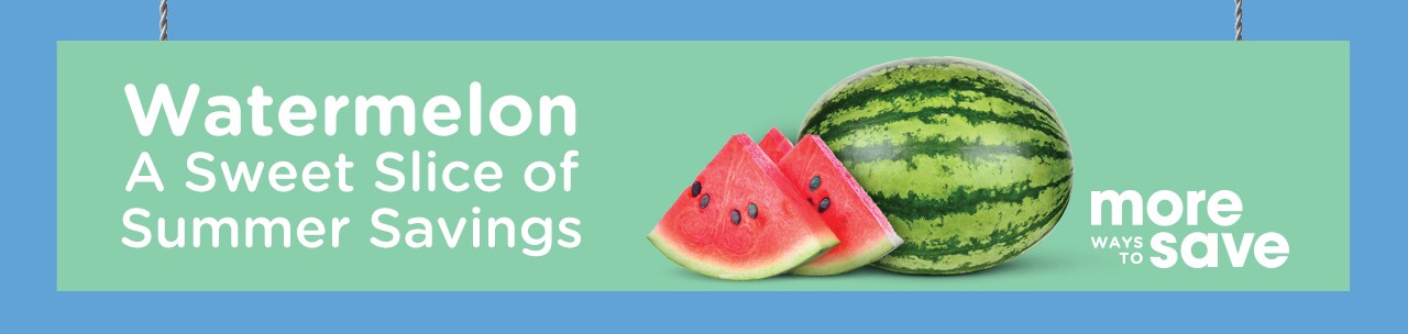 Savings on Watermelons