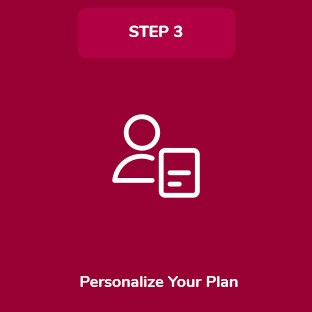Step 3. Personalize your plan. Step 3. Personalize your plan.