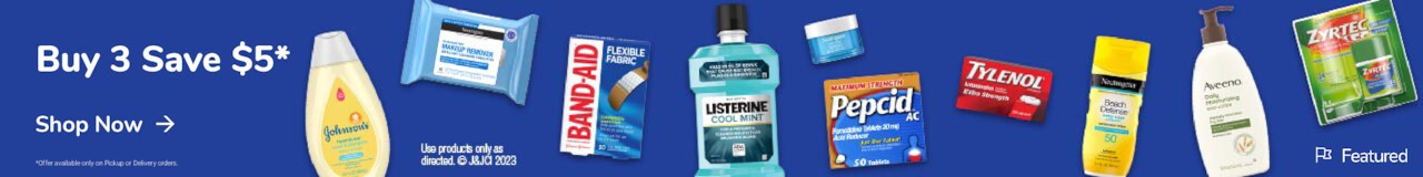 Advertisement: J&J products. Buy 3 Save $5 on Pickup or Delivery including wellness favorites. Save Now.