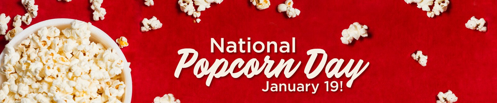 National Popcorn Day – National Popcorn Day is January 19th!